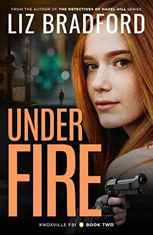 Under Fire by Liz Bradford