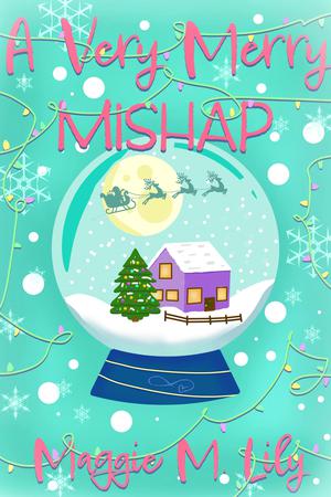 A Very Merry Mishap: A Trellis Family Novella by Maggie M. Lily
