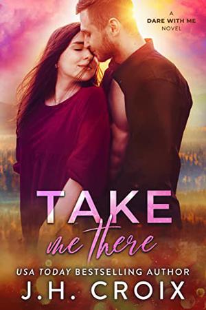 Take Me There (Dare With Me #5)