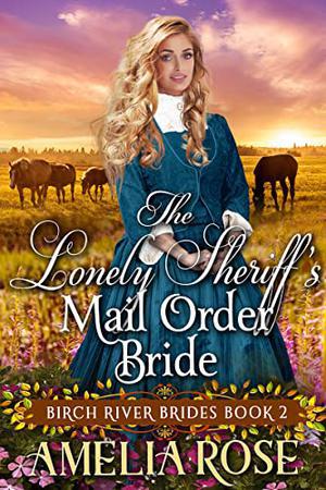 The Lonely Sheriff’s Mail Order Bride (Birch River Brides #2)