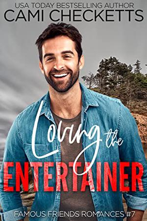 Loving the Entertainer (Famous Friends Romances #7)