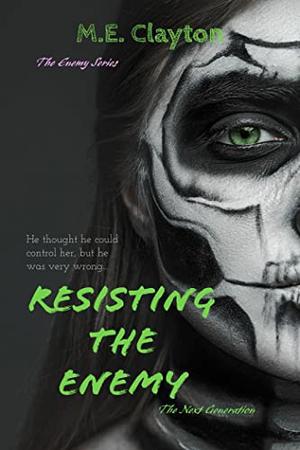 Resisting the Enemy by M.E. Clayton