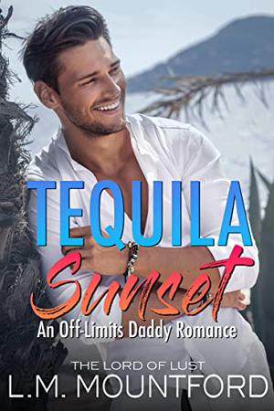 Tequila Sunset by L.M. Mountford