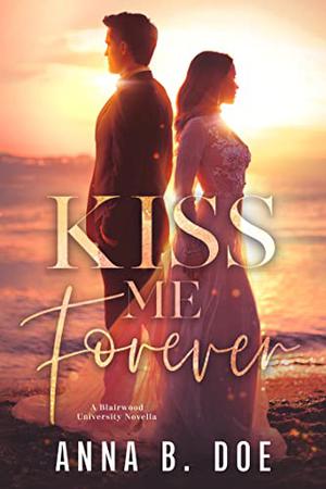 Kiss Me Forever (Blairwood University #5.5)