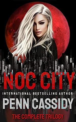 Noc City: The Complete Trilogy (Noc City #1-3)