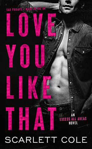 Love You Like That (Excess All Areas #4)