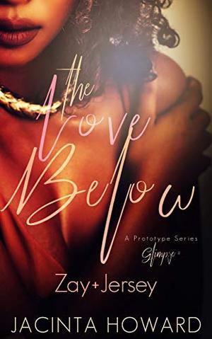 The Love Below: A Prototype Series Glimpse  (Zay+Jersey) by Jacinta Howard