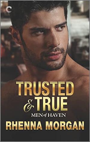 Trusted & True (Men of Haven #7)