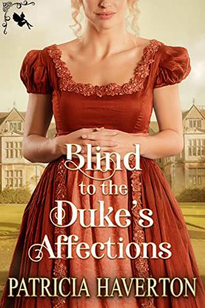 Blind to the Duke’s Affections by Patricia Haverton