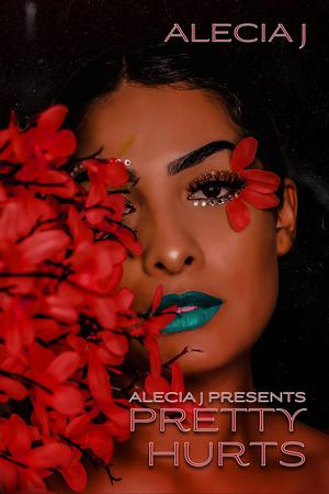 Pretty Hurts by Alecia J