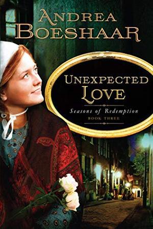 Unexpected Love: Seasons of Redemption, Book Three by Andrea Boeshaar