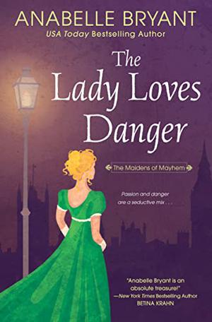 The Lady Loves Danger (The Maidens of Mayhem #2)