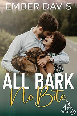 All Bark, No Bite by Ember Davis