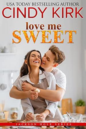 Love Me Sweet (Jackson Hole #11)