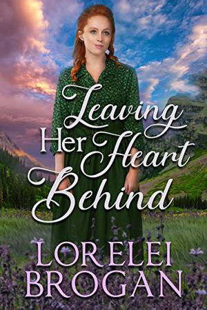Leaving Her Heart Behind by Lorelei Brogan