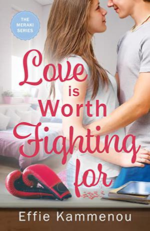 Love is Worth Fighting for by Effie Kammenou