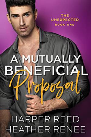 A Mutually Beneficial Proposal (The Unexpected #1)