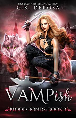 Vampish: Blood Bonds by G.K. DeRosa