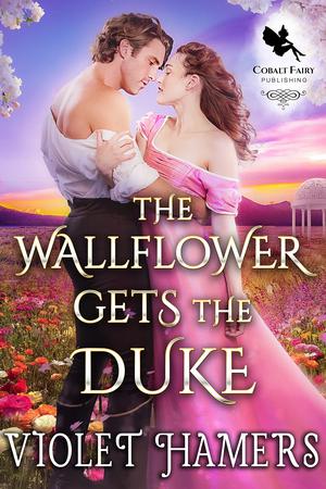 The Wallflower Gets the Duke by Violet Hamers
