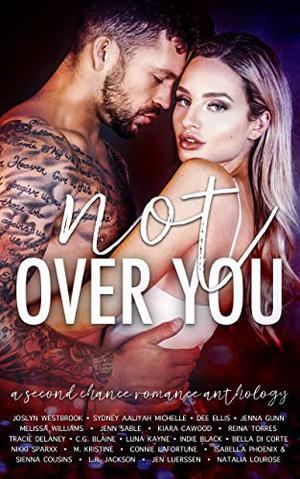 Not Over You: A Contemporary Romance Anthology by Joslyn Westbrook, Sydney Aaliyah Michelle, Dee Ellis
