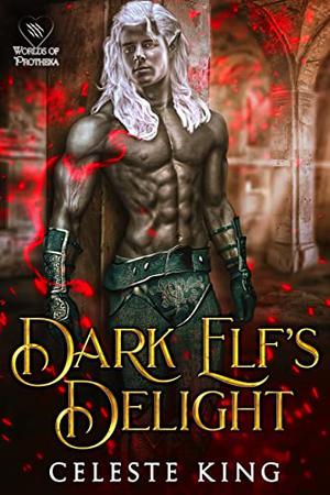 Dark Elf's Delight by Celeste King