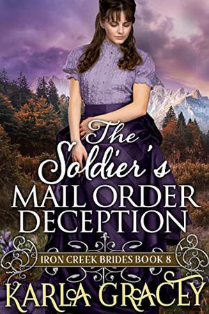 The Soldier's Mail Order Deception by Karla Gracey
