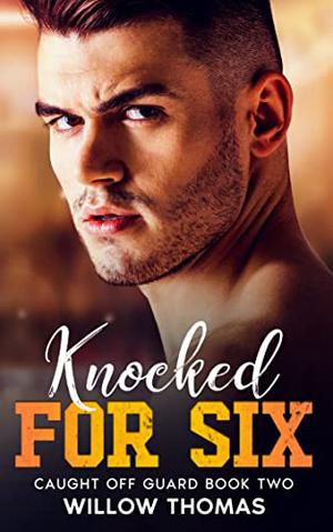 Knocked for Six (Caught Off Guard #2)