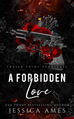 A Forbidden Love (Fraser Crime Syndicate #3)