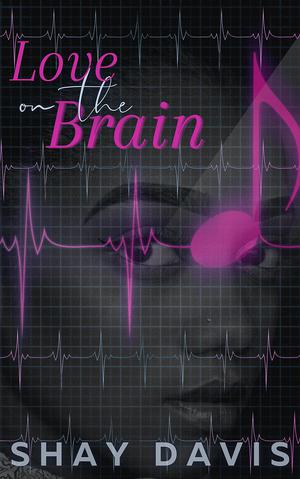 Love on the Brain by Shay Davis