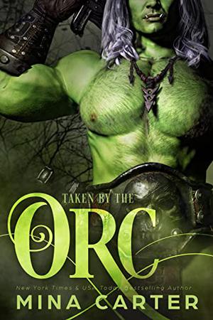 Taken by the Orc by Mina Carter