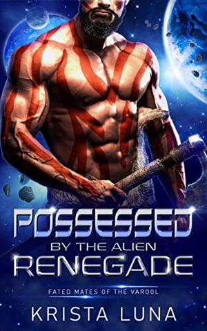 Possessed by the Alien Renegade (Fated Mates of the Varool #5)