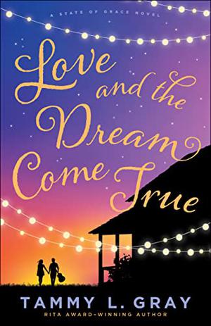 Love and the Dream Come True (State of Grace #3)