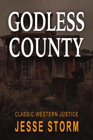 Godless County by Jesse Storm