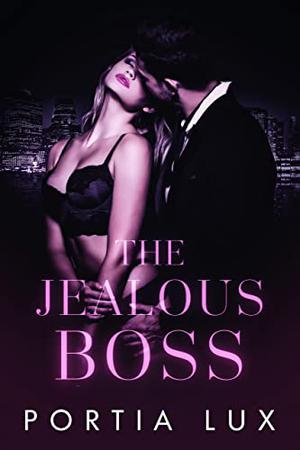 The Jealous Boss by Portia Lux