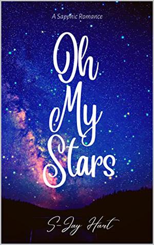 Oh My Stars by S-Jay Hart
