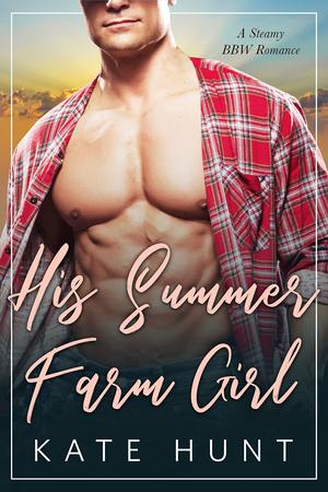 His Summer Farm Girl (The Man For Her #7)