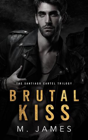 Brutal Kiss (The Santiago Cartel Trilogy #1)