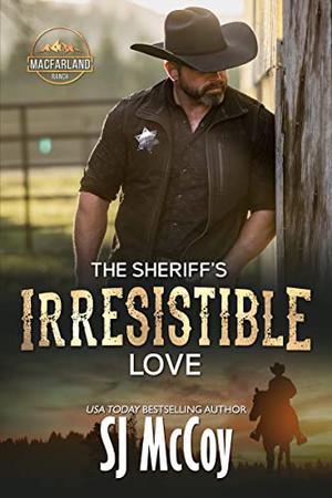 The Sheriff’s Irresistible Love (MacFarland Ranch #3)