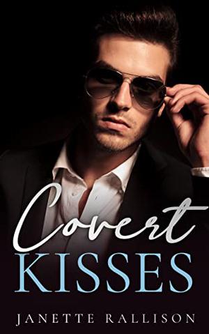Covert Kisses Trilogy: romantic suspense with comedy by Janette Rallison