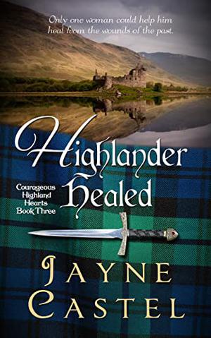 Highlander Healed (Courageous Highland Hearts #3)