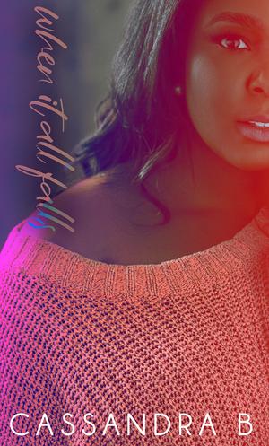 When It All Falls by Cassandra B, Aubreé Pynn