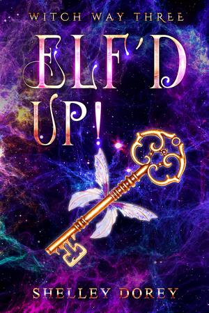 Elf’d Up: Paranormal Women's Fiction by Shelley Dorey