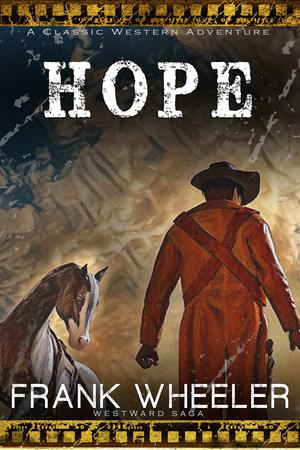 Hope: A Classic Western Adventure by Frank Wheeler