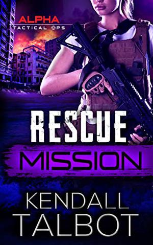 Rescue Mission (Alpha Tactical Ops #3)