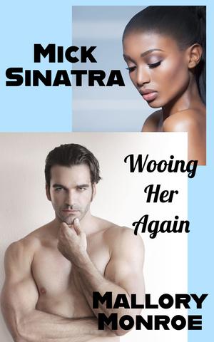 Mick Sinatra: Wooing Her Again by Mallory Monroe