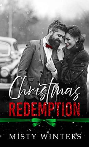 Christmas Redemption: A Secret Baby Second Chance Romance by Misty Winters