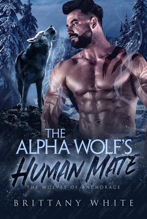 The Alpha Wolf's Human Mate by Brittany White