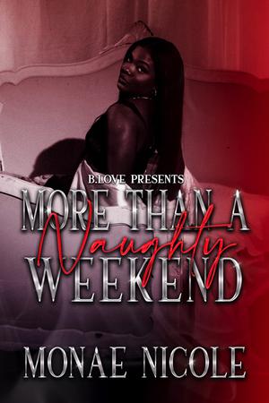 More Than a Naughty Weekend by Monae Nicole