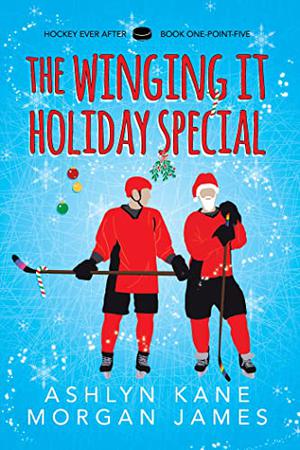 The Winging It Holiday Special (Hockey Ever After #2.5)