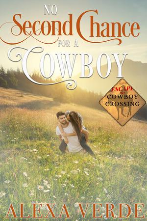 No Second Chance for a Cowboy by Alexa Verde